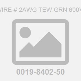 Wire # 2Awg Tew Grn 600V, 